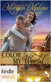 Morgan Malone — Barefoot Bay: Color My World (Kindle Worlds Novella)