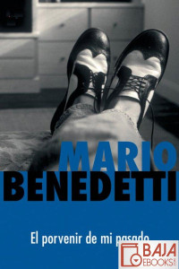 Mario Benedetti — El porvenir de mi pasado