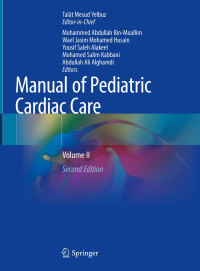 Mohammed Abdullah Bin-Moallim, Wael Jasim Mohamed Husain, Yousif Saleh Alakeel, Mohamed Salim Kabbani, Abdullah Ali Alghamdi — Manual of Pediatric Cardiac Care - Volume II (Aug 20, 2024)_(981995682X)_(Springer)