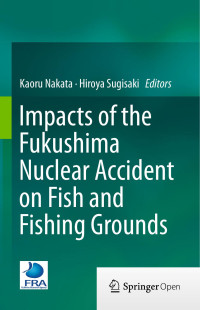 Kaoru Nakata & Hiroya Sugisaki — Impacts of the Fukushima Nuclear Accident on Fish and Fishing Grounds