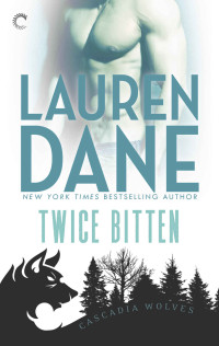 Lauren Dane — Twice Bitten (Cascadia Wolves)