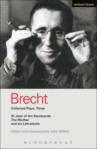 Brecht, Bertolt — [Brecht Collected Plays 03] • St Joan;Mother;Lindbergh's Flight;Baden-Baden;He Said Yes;Decision;Exception and Rule;Horatians and Cur (World Classics)