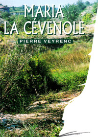 Pierre Veyrenc [Veyrenc, Pierre] — Maria la Cévenole