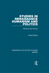 Robert Black; — Studies in Renaissance Humanism and Politics