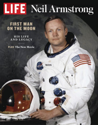 TIME/LIFE — Neil Armstrong: First Man on the Moon