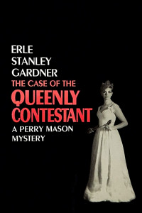 Erle Stanley Gardner — The Case of the Queenly Contestant