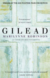 Marilynne Robinson — Gilead (2005 Pulitzer Prize)