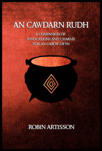 Robin Artisson & Aidan Grey — An Cawdarn Rudh: A Companion of Invocations and Charms for An Carow Gwyn