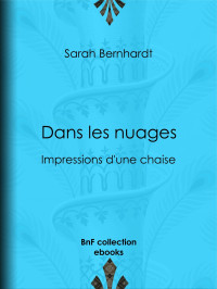 Sarah Bernhardt — Dans les nuages - Impressions d'une chaise