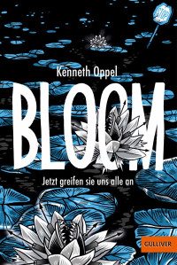 Kenneth Oppel — Bloom 3