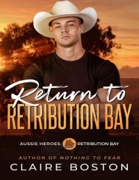Claire Boston — Return to Retribution Bay (Aussie Heroes: Retribution Bay Book 1)