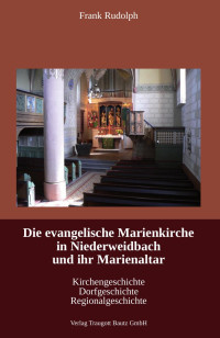 Frank Rudolph — Die evangelische Marienkirche in Niederweidbach und ihr Marienaltar