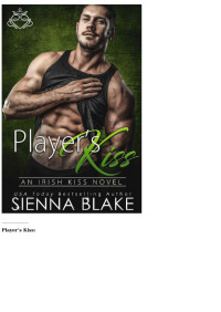 Sienna Blake — Player's Kiss: An Enemies-to-Lovers Contemporary Romance (Irish Kiss Book 6)