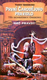 Terry Goodkind — Mec pravdy 02 - Prvni carodejovo pravidlo - Tri schranky ordenu