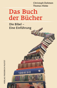 Christoph Dohmen; Thomas Hieke — Das Buch der Bücher: Die Bibel – Eine Einführung