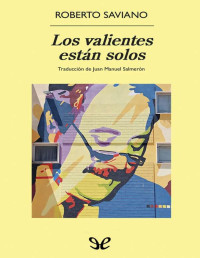 Roberto Saviano — Los valientes están solos