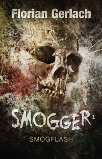 Gerlach, Florian [Gerlach, Florian] — Smogger 01 - Smogflash