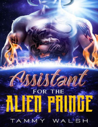 Tammy Walsh — Assistant for the Alien Prince: A Scifi Alien Romance