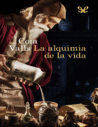 Coia Valls — LA ALQUIMIA DE LA VIDA