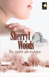 Sherryl Woods [Sherryl Woods] — Un soplo de magia