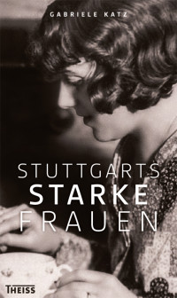 Gabriele Katz; — Stuttgarts starke Frauen