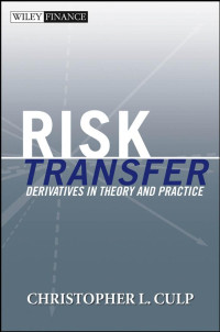 Christopher L. Culp — Risk Transfer: Derivatives in Theory and Practice