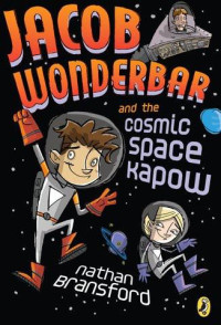 Nathan Bransford — Jacob Wonderbar and the Cosmic Space Kapow