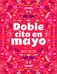 Mavi Pastor — Doble cita en mayo: Relato romántico corto (Spanish Edition)