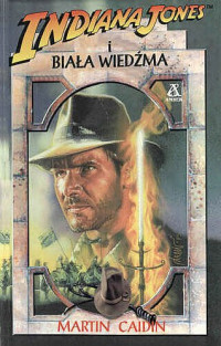 Martin Caidin — Martin Caidin - Indiana Jones i Biała Wiedźma