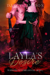 Darcy Jameson — Layla's Desire: Book 3 in the Warriors, Witches and Fae fantasy romance series