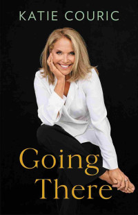 Katie Couric — Going There