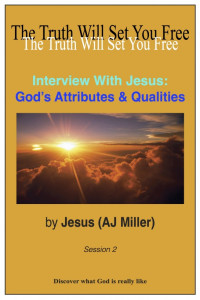 Jesus (AJ Miller) — Interview with Jesus: God’s Attributes and Qualities Session 2