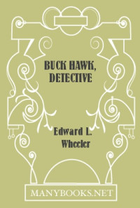 Edward L. Wheeler — Buck Hawk, Detective