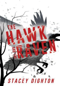 Stacey Dighton — The Hawk and the Raven