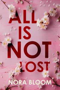 Nora Bloom — ALL IS NOT LOST