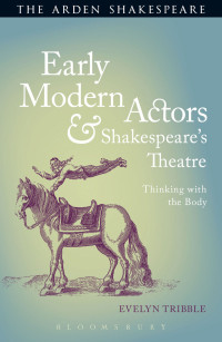 Evelyn Tribble; — Early Modern Actors and Shakespeare's Theatre