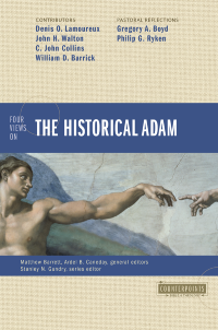 Denis Lamoureux;John H. Walton;C. John Collins;William D. Barrick;Gregory A. Boyd;Philip G. Ryken; — Four Views on the Historical Adam