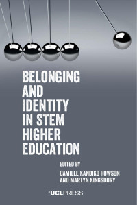 Edited by Camille Kandiko Howson & Martyn Kingsbury — Belonging and Identity in STEM Higher Education