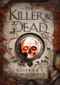 Roderick T. Macdonald — The Killer and The Dead (The World Belt Series)