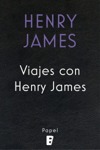 Henry James — Viajes con Henry James