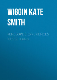 Kate Wiggin — Penelope's Experiences in Scotland