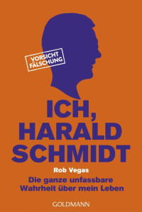 Rob Vegas [Vegas, Rob] — Ich, Harald Schmidt