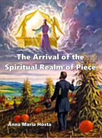 Anna Maria Hosta — The Arrival of the Spiritual Realm of Peace - POEMS of Spiritualism - Vol. 3 of 6