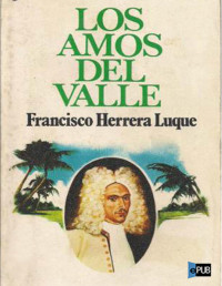 Francisco Herrera Luque — Los Amos Del Valle