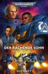 Guy Haley — Feuerdämmerung 1: Der Rächende Sohn