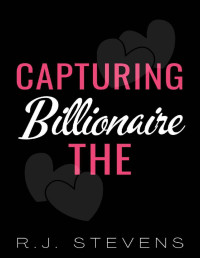 R.J. Stevens — Capturing The Billionaire (Masters Duet Book 1)