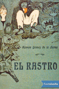 Ramón Gómez de la Serna — EL RASTRO