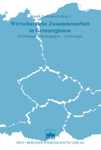 Harald Zschiedrich (Hrsg.) — Wirtschaftliche Zusammenarbeit in Grenzregionen