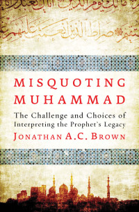 Jonathan A.C. Brown — Misquoting Muhammad