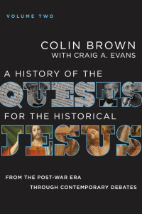 Colin Brown;Craig A. Evans; — A History of the Quests for the Historical Jesus, Volume 2